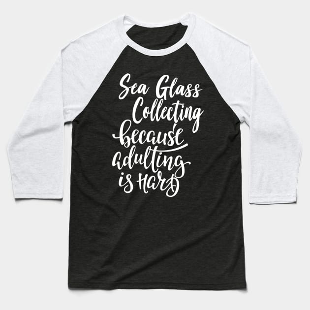 Sea Glass Collecting Because Adulting Is Hard Baseball T-Shirt by ProjectX23Red